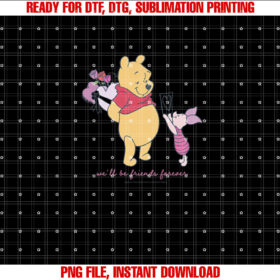 Disney Winnie the Pooh Valentines Day Friends Forever Premium Shirt  PNG, DTF, DTG, Sublimation Design