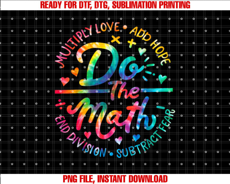 Do the Math Multiply Love Add Hope Math Teacher Tie Dye Mens Shirt  PNG, DTF, DTG, Sublimation Design
