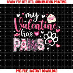 Dog Valentine My Valentine Has Paws Dog Mom Women Girl Shirt  PNG, DTF, DTG, Sublimation Design