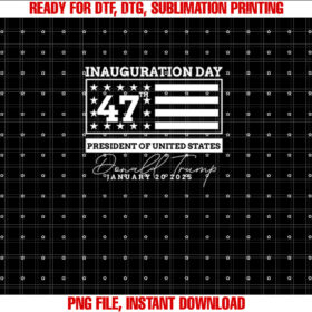 Donald Trump Inauguration Day 2025 Men Woman Kids Inaugural Shirt  PNG, DTF, DTG, Sublimation Design