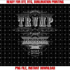 Donald Trump Inauguration Day 2025 President Inauguration Shirt  PNG, DTF, DTG, Sublimation Design