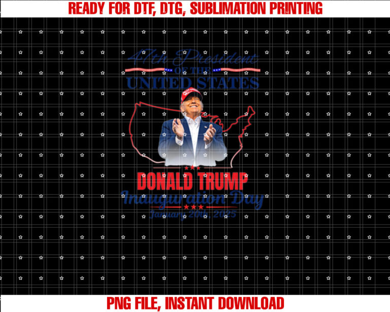 Donald Trump Inauguration Day 2025 Usa 47th President 45 47 Shirt  PNG, DTF, DTG, Sublimation Design