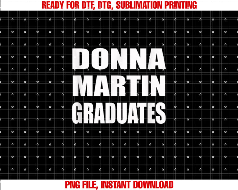 Donna Martin Graduates Humor Sarcastic Shirt  PNG, DTF, DTG, Sublimation Design