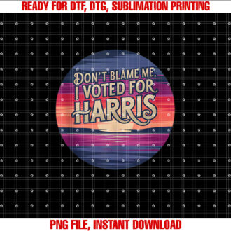 Dont Blame Me I Voted for Harris Vintage Sunset Shirt  PNG, DTF, DTG, Sublimation Design