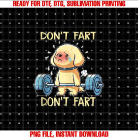 Dont Fart Funny Dog Weight Lifting Gym Workout Fitness Shirt  PNG, DTF, DTG, Sublimation Design