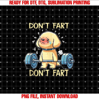 Dont Fart Funny Dog Weight Lifting Gym Workout Fitness Shirt  PNG, DTF, DTG, Sublimation Design