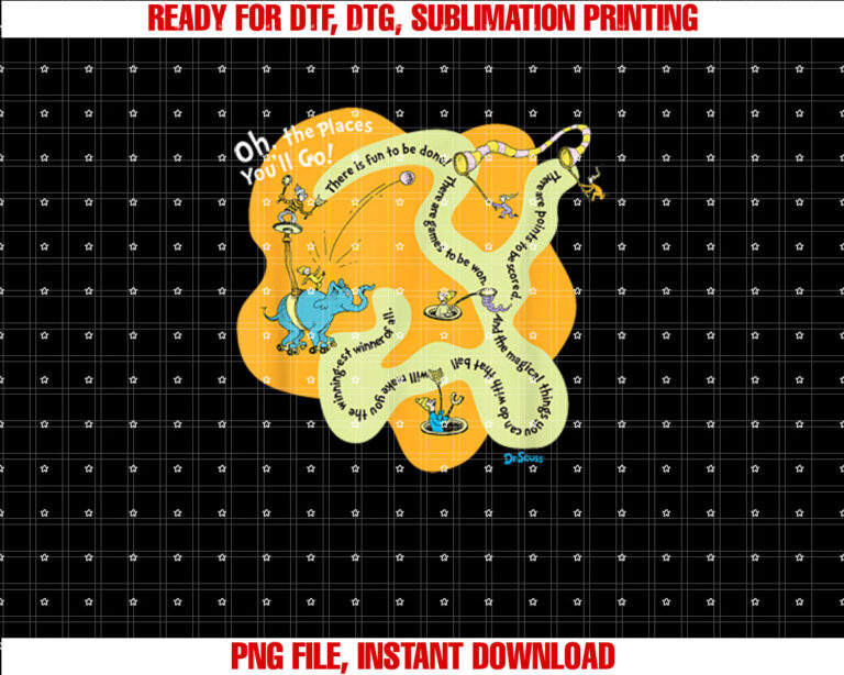 Dr Seuss Oh the Places Youll Go Shirt  PNG, DTF, DTG, Sublimation Design