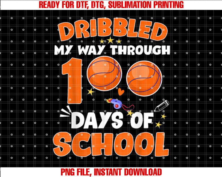 Dribbled My Way Through 100 Days of School Basketball Lover Shirt  PNG, DTF, DTG, Sublimation Design