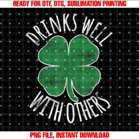 Drinks Well With Others St Patricks Day Drunk Beer Funny Shirt  PNG, DTF, DTG, Sublimation Design