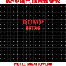 Dump Him White Aesthetic S for N Girls Y2k Shirt  PNG, DTF, DTG, Sublimation Design