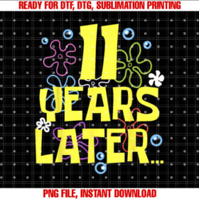 Eleven 11 Years Later 11 Year Old Birthday Gifts Girls Boy Shirt  PNG, DTF, DTG, Sublimation Design