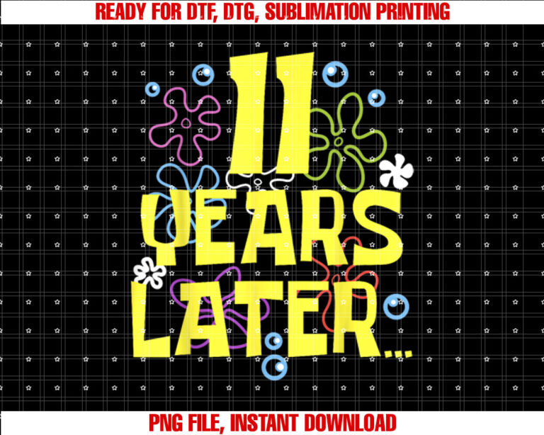 Eleven 11 Years Later 11 Year Old Birthday Gifts Girls Boy Shirt  PNG, DTF, DTG, Sublimation Design
