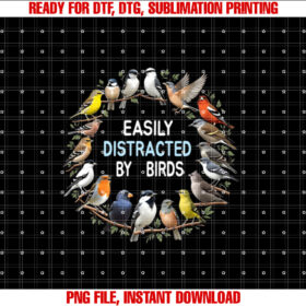 Easily Distracted by Birds Shirt  PNG, DTF, DTG, Sublimation Design