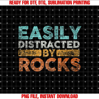 Easily Distracted by Rocks Geology Shirt  PNG, DTF, DTG, Sublimation Design