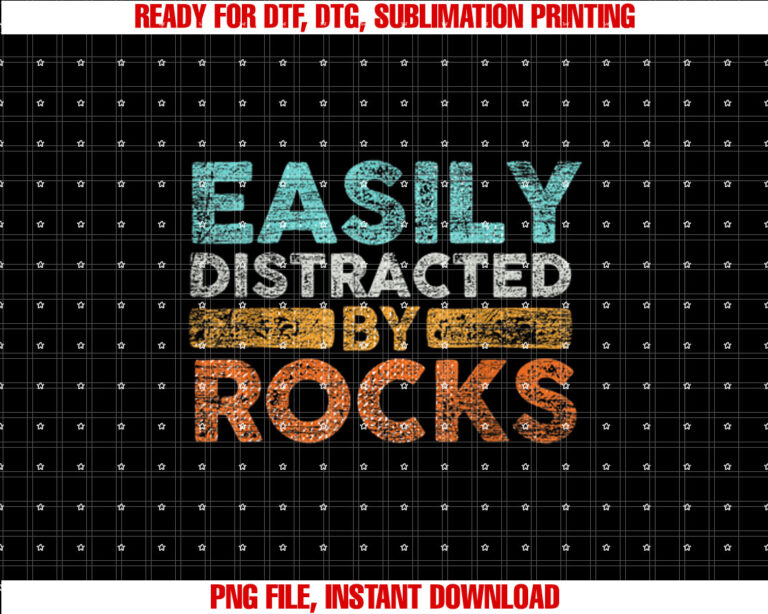 Easily Distracted by Rocks Geology Shirt  PNG, DTF, DTG, Sublimation Design