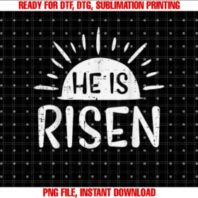 Easter Christian He is Risen Sun Resurrection Men Women Kids Shirt  PNG, DTF, DTG, Sublimation Design