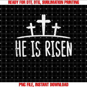 Easter He is Risen Cross Religious Christian Men Women Kids Shirt  PNG, DTF, DTG, Sublimation Design