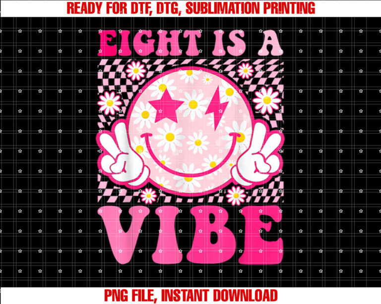 Eight is a Vibe 8th Birthday Groovy 8 Years Old Smile Face Shirt  PNG, DTF, DTG, Sublimation Design