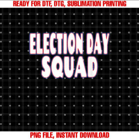 Election Day Squad Voting Poll Worker Volunr Voter Team Shirt  PNG, DTF, DTG, Sublimation Design