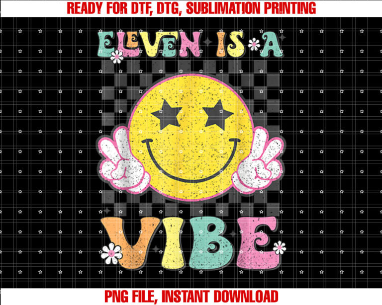 Eleven is a Vibe 11th Birthday Groovy Smile Face 11 Year Old Shirt  PNG, DTF, DTG, Sublimation Design