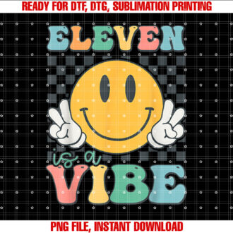 Eleven is a Vibe 11th Birthday Smile Face Hippie Boys Girls Shirt  PNG, DTF, DTG, Sublimation Design