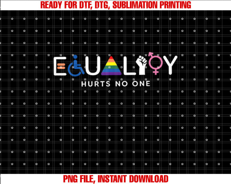 Equality Hurts No One Equal Rights Shirt  PNG, DTF, DTG, Sublimation Design