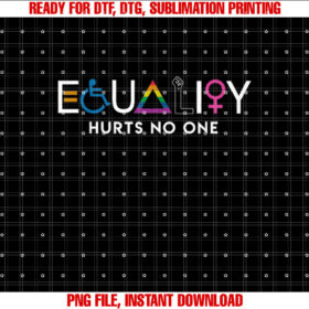 Equality Hurts No One Lgbt Equality Gay Pride Human Rights Shirt  PNG, DTF, DTG, Sublimation Design