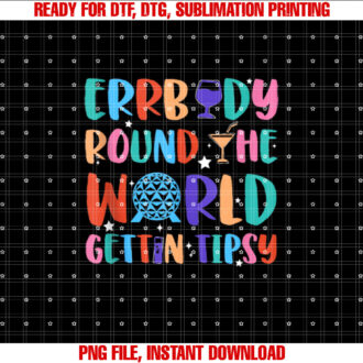 Errbody Round the World Gettin Tipsy Food and Wine Festival Shirt  PNG, DTF, DTG, Sublimation Design