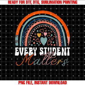 Every Student Matters Paraprofessional Support Teacher Shirt  PNG, DTF, DTG, Sublimation Design