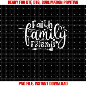 Faith Family Friend Christian Hope Jesus Shirt  PNG, DTF, DTG, Sublimation Design