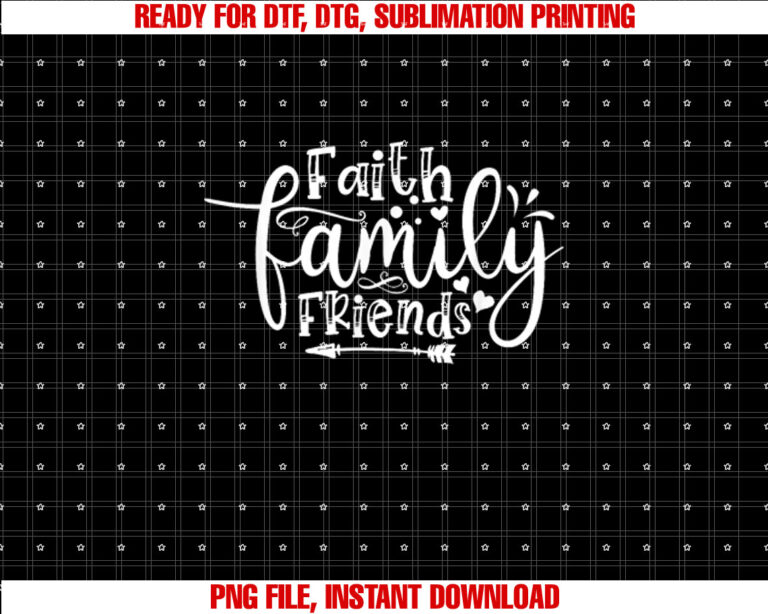 Faith Family Friend Christian Hope Jesus Shirt  PNG, DTF, DTG, Sublimation Design