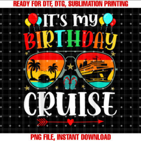 Family Birthday Cruising Sunglasses Its My Birthday Cruise Shirt  PNG, DTF, DTG, Sublimation Design