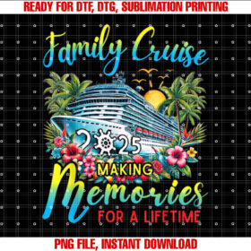 Family Cruise 2025 Making Memories for Lifetime Beach Summer Shirt  PNG, DTF, DTG, Sublimation Design