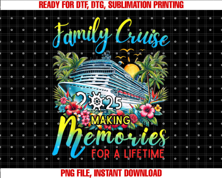 Family Cruise 2025 Making Memories for Lifetime Beach Summer Shirt  PNG, DTF, DTG, Sublimation Design