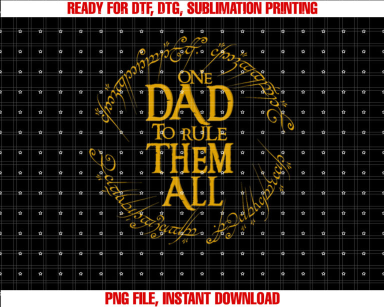 Fathers Day One Dad to Rule Them All Father Gift Shirt  PNG, DTF, DTG, Sublimation Design
