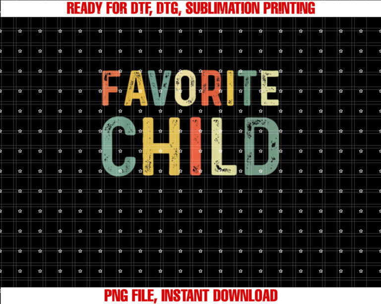 Favorite Child Funny Shirt  PNG, DTF, DTG, Sublimation Design