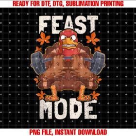 Feast Mode Weightlifting Turkey Day Thanksgiving Christmas Shirt  PNG, DTF, DTG, Sublimation Design
