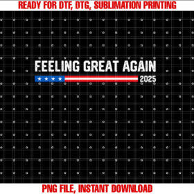 Feeling Great Again 2025 New Year Trump Vance Supporter Shirt  PNG, DTF, DTG, Sublimation Design