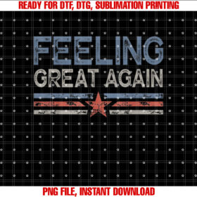 Feeling Great Again Trump Inauguration Day 2025 Shirt  PNG, DTF, DTG, Sublimation Design