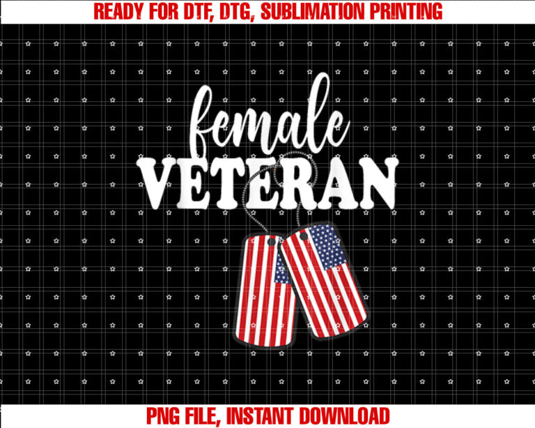 Female Veteran Veterans Day Shirt  PNG, DTF, DTG, Sublimation Design
