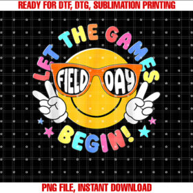 Field Day Let the Games Begin Shirt  PNG, DTF, DTG, Sublimation Design