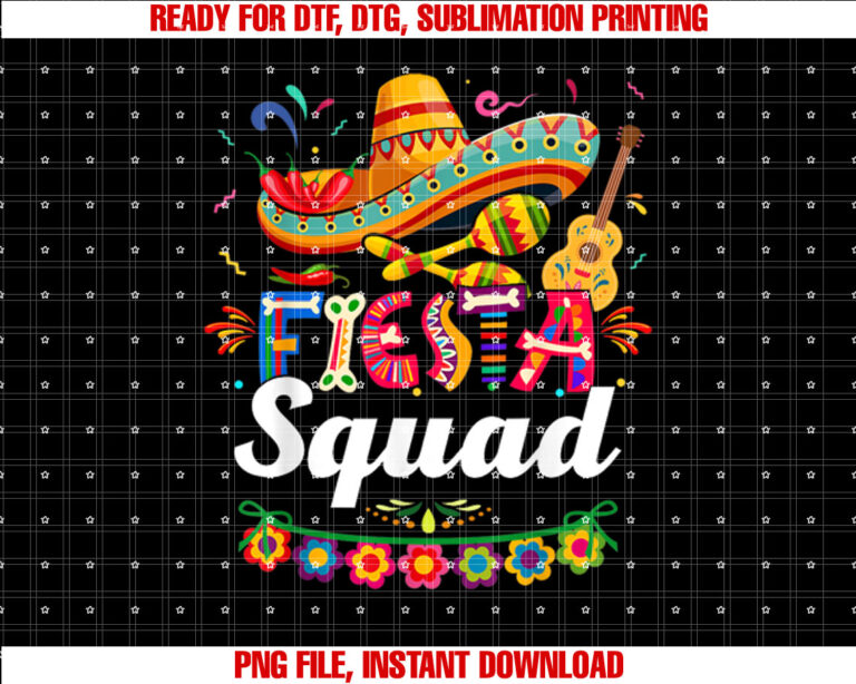 Fiesta Squad Cinco De Mayo Mexican Party Cinco De Mayo Shirt  PNG, DTF, DTG, Sublimation Design