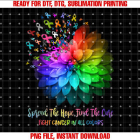 Fight Cancer in All Color Spread the Hope Find a Cure Shirt  PNG, DTF, DTG, Sublimation Design