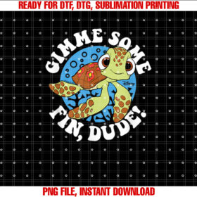 Finding Nemo Gimme Some Fin Dude Shirt  PNG, DTF, DTG, Sublimation Design