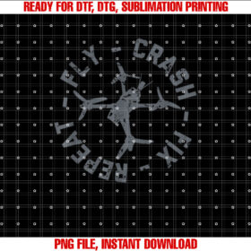 Fly Crash Fix Repeat Funny Fpv Drone Pilot Racing Quad Shirt  PNG, DTF, DTG, Sublimation Design