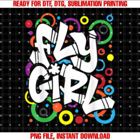 Fly Girl 80s 90s Old School Bgirl Hip Hop Shirt  PNG, DTF, DTG, Sublimation Design