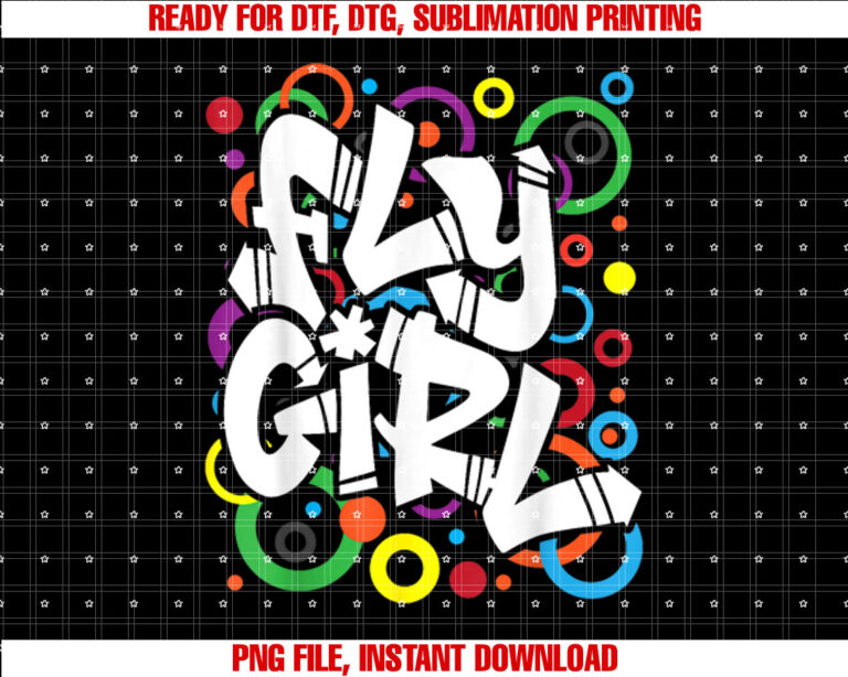 Fly Girl 80s 90s Old School Bgirl Hip Hop Shirt  PNG, DTF, DTG, Sublimation Design