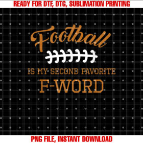 Football is My Second Favorite Funny Men Women Touchdown Qb Shirt  PNG, DTF, DTG, Sublimation Design