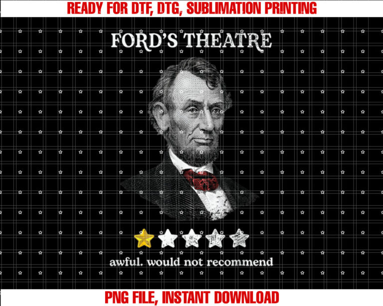 Fords Theater Presidential History Abe Lincoln Funny Shirt  PNG, DTF, DTG, Sublimation Design