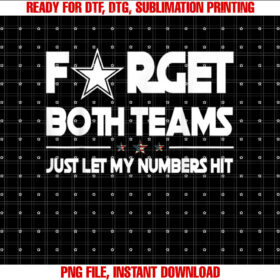 Forget Both Teams Just Let My Numbers Hit Funny Sports Qoute Shirt  PNG, DTF, DTG, Sublimation Design